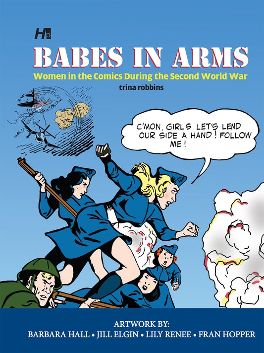 Babes in Arms: Women in the Comics During the Second World War - by Trina Robbins