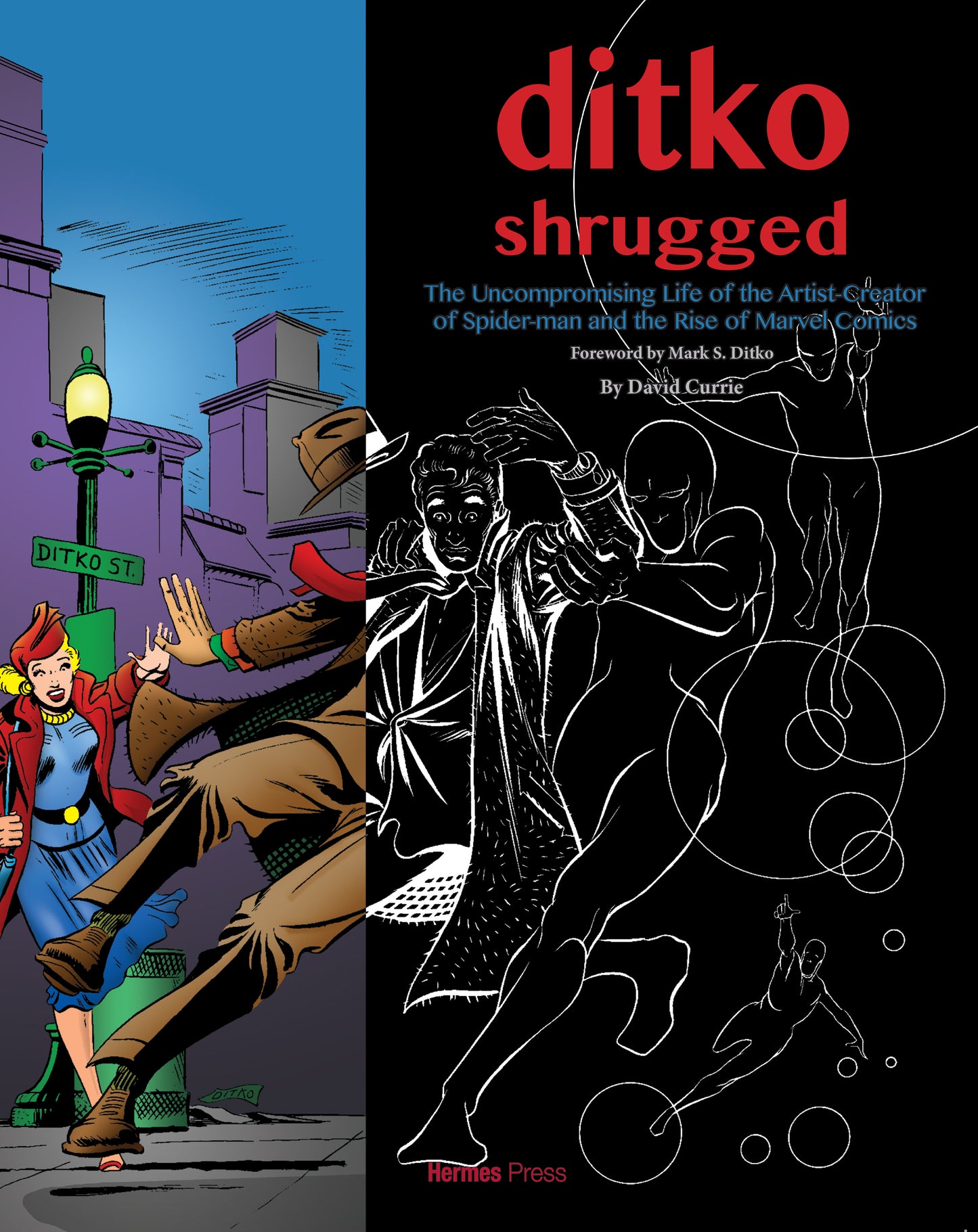 Ditko Shrugged: The Uncompromising life of the artist behind Spider-Man and the rise of Marvel Comics